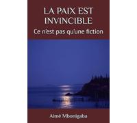 LA PAIX EST INVINCIBLE: Ce n’est pas qu’une fiction
