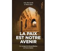 La paix est notre avenir : un voyage de réconciliation en Terre Sainte