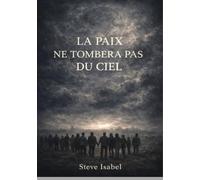 La paix ne tombera pas du ciel
