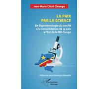 La paix par la science: De l'épistémologie du conflit à la consolidation de la paix à l'Est de la RD-Congo