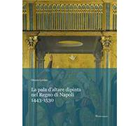 La pala d’altare dipinta nel regno di Napoli. 1443-1530