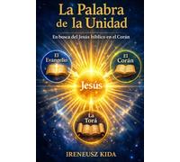 La Palabra de la Unidad: En busca del Jesús bíblico en el Corán