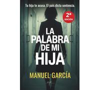 La palabra de mi hija: Tu hija te acusa. El país dicta sentencia.