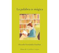 La palabra es mágica: La palabra tiene el poder de transformar sonidos en sentimientos
