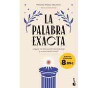La palabra exacta: ¿Alguna vez has querido expresar algo y no has sabido cómo? Edición limitada a precio especial