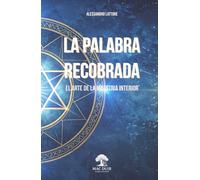 La Palabra Recobrada: El Arte de la Maestria Interior