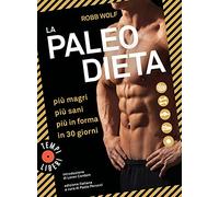 La paleo dieta. Più magri, più sani, più in forma in 30 giorni