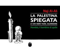 La Palestina spiegata a chi non vuol guardare - Al-Ali Naji