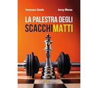 LA PALESTRA DEGLI SCACCHI MATTI - GAWLE IRENEUSZ, MORAS JERZY - LE DUE TORRI