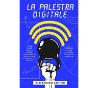 La Palestra Digitale: Come usare Social Media, Intelligenza Artificiale e Pubblicità Online per far crescere la tua palestra o società sportiva.
