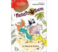La palla di fuoco. I resistosauri. Vol. 1