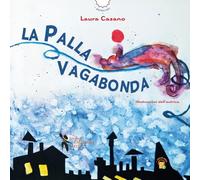 La palla vagabonda. Ediz. a colori