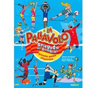 La pallavolo spiegata ai bambini. Piccola guida illustrata