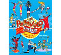 La pallavolo spiegata ai bambini. Piccola guida illustrata - Bertolazzi Alberto