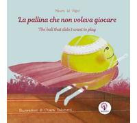 La pallina che non voleva giocare. Ediz. italiana e inglese