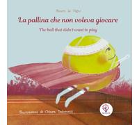 La pallina che non voleva giocare. Ediz. italiana e inglese
