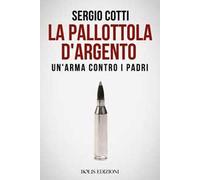 La pallottola d'argento. Un'arma contro i padri