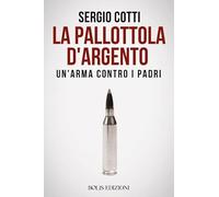 La pallottola d'argento. Un'arma contro i padri
