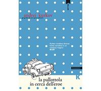 La pallottola in cerca dell'eroe - Kurkov Andrei