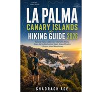 LA PALMA CANARY ISLANDS HIKING GUIDE 2026: Volcano Trails, Caldera de Taburiente Walks, Roque de los Muchachos Views, Coastal Routes & Scenic Island Adventures: 7