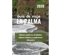 LA PALMA Guía de viaje 2026: Abrace senderos olvidados, sabores únicos y tradiciones vibrantes