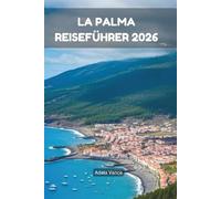 La Palma Reiseführer 2026: Entdecken Sie Wanderabenteuer, Dorfleben, Küstenausflüge und wichtige Tipps