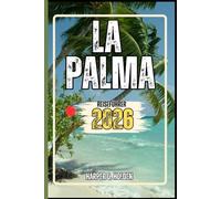 LA PALMA REISEFÜHRER: Eine Erlebnisreise von berühmten Sehenswürdigkeiten und verborgenen Schätzen bis hin zu Kulturen, Küchen, Abenteuern und vielem mehr