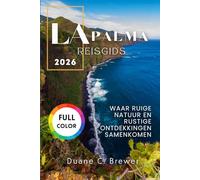 La Palma Reisgids 2026: Waar ruige natuur en rustige ontdekkingen samenkomen