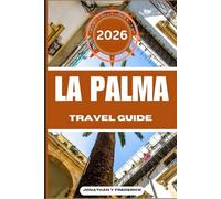 LA PALMA TRAVEL GUIDE: Explore Must-see Destinations, Hidden Gems, Authentic Experiences.