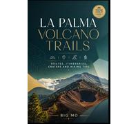 La Palma Volcano Trails: Routes, Itineraries, Craters and Hiking Tips