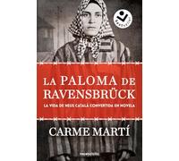 La paloma de Ravensbrück: La vida de Neus Català convertida en novela