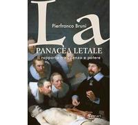 La panacea letale. Il rapporto tra scienza e potere