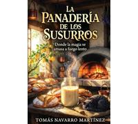 La Panadería de los Susurros: Donde la magia se amasa a fuego lento