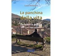La panchina della vita. Pensieri e poesie dopo il mio stage a oncologia