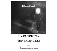 La panchina senza angeli - [Fondazione Mario Luzi]