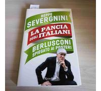La pancia degli italiani. Berlusconi spiegato ai posteri