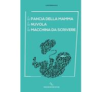 La pancia della mamma La nuvola La macchina da scrivere