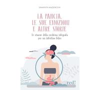 La pancia, le sue emozioni e altre storie. Le risorse della medicina integrata per un intestino felice