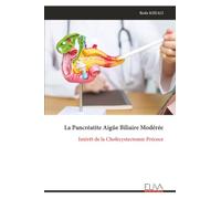 La Pancréatite Aigüe Biliaire Modérée: Intérêt de la Cholécystectomie Précoce