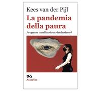 Pandemia Della Paura. Progetto Totalitario O Rivoluzione? - Kees van der Pijl