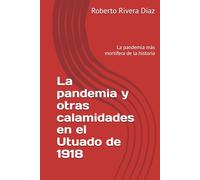 La pandemia y otras calamidades en el Utuado de 1918: La pandemia más mortífera de la historia