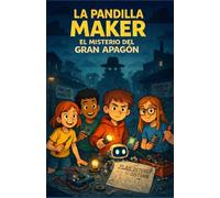 LA PANDILLA MAKER: EL MISTERIO DEL GRAN APAGÓN
