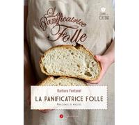 La panificatrice folle. Racconti di ricette - [Gemma Edizioni]