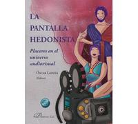 La pantalla hedonista: Placeres en el universo audiovisual
