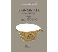 La panzanella a l'uso aretino e poi a l'uso toscano