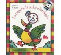 La papera, la pulce e l'orologio. Ediz. illustrata. Con CD Audio