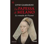 La papessa di Milano. Le cronache dei Visconti