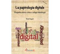 La papirologia digitale. Prospettiva storico-critica e sviluppi metodologici