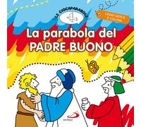 La parabola del padre buono. Le Giocaparabole. Ediz. illustrata