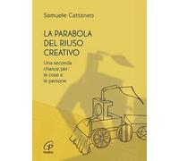 La parabola del riuso creativo. Una seconda chance per le cose e le persone